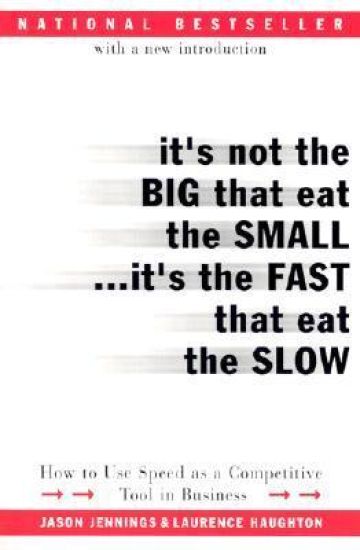 It's Not the Big That Eat the Small...It's the Fast That Eat the Slow