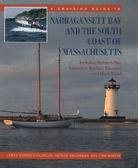 A Cruising Guide to Narragansett Bay and the South Coast of Massachusetts: Including Buzzard's Bay, Nantucket, Martha's Vineyard, and Block Island