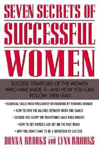 Seven Secrets of Successful Women: Success Strategies of the Women Who Have Made It  -  And How You Can Follow Their Lead
