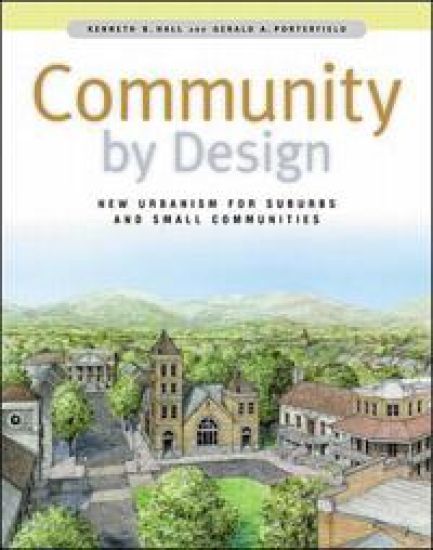 Community By Design: New Urbanism for Suburbs and Small Communities
