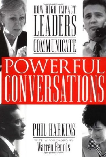 Powerful Conversations: How High Impact Leaders Communicate
