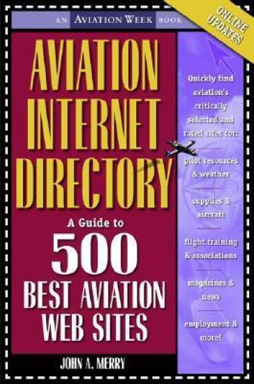 Aviation Internet Directory: A Guide to the 500 Best Web Sites