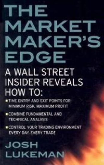 The Market Maker's Edge:  A Wall Street Insider Reveals How to:  Time Entry and Exit Points for Minimum Risk, Maximum Profit; Combine Fundamental and Technical Analysis; Control Your Trading Environment Every Day, Every Trade