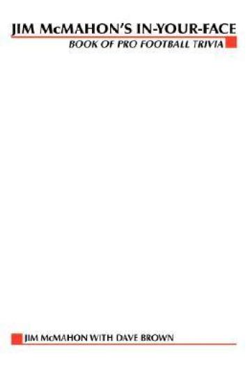 Jim McMahon's In-your-face Book of Pro Football Trivia