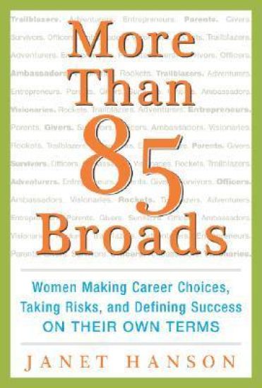 More Than 85 Broads: Women Making Career Choices, Taking Risks, and Defining Success - On Their Own Terms