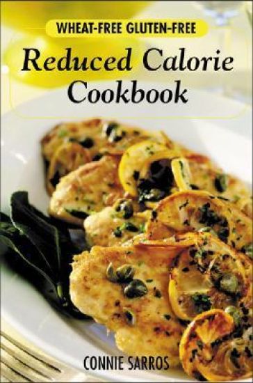 Wheat-Free, Gluten-Free Reduced Calorie Cookbook
