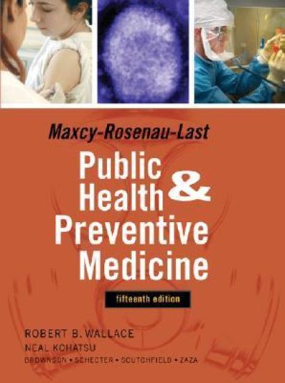 Maxey-Rosenau-Last Public Health and Preventive Medicine: Fifteenth Edition