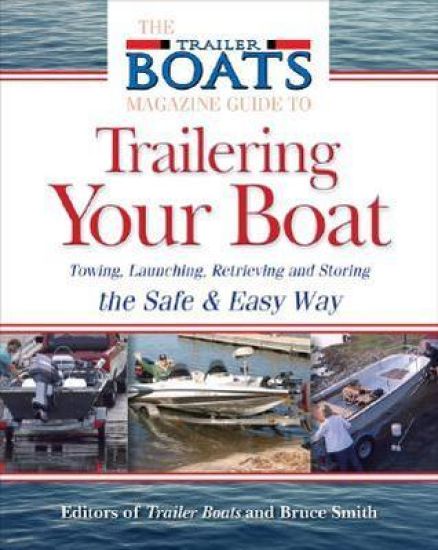 The Complete Guide to Trailering Your Boat