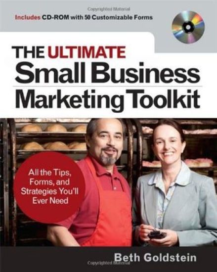 The Ultimate Small Business Marketing Toolkit: All the Tips, Forms, and Strategies You'll Ever Need!