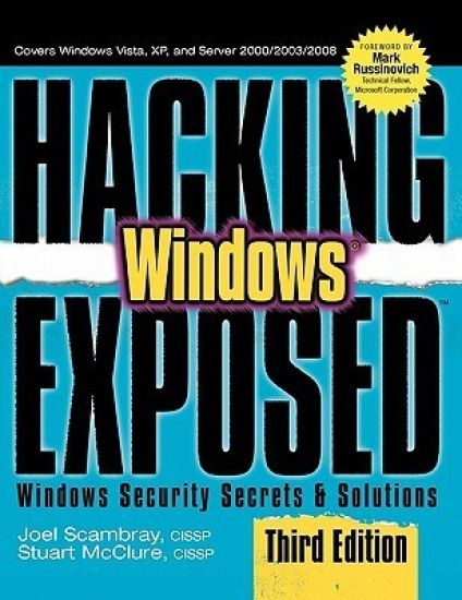 Hacking Exposed Windows: Microsoft Windows Security Secrets and Solutions, Third Edition