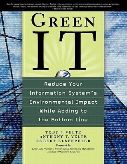 Green IT: Reduce Your Information System's Environmental Impact While Adding to the Bottom Line
