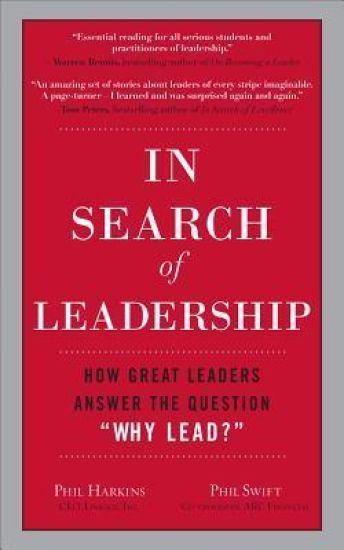 In Search of Leadership: How Great Leaders Answer the Question Why Lead?