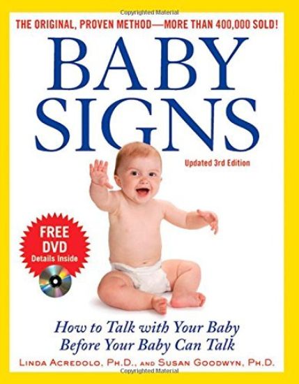 Baby Signs: How to Talk with Your Baby Before Your Baby Can Talk, Third Edition