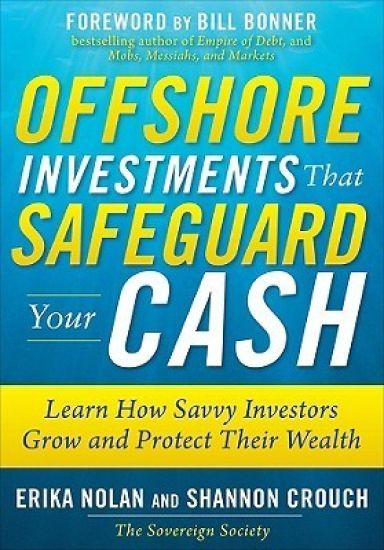Offshore Investments that Safeguard Your Cash: Learn How Savvy Investors Grow and Protect Their Wealth