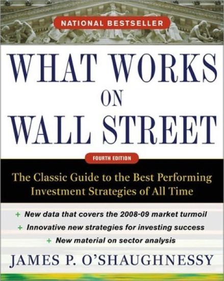 What Works on Wall Street, Fourth Edition: The Classic Guide to the Best-Performing Investment Strategies of All Time