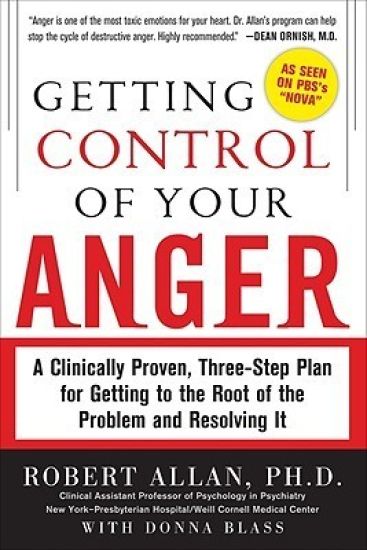 Getting Control of Your Anger: A Clinically Proven, Three-Step Plan for Getting to the Root of the Problem and Resolving It