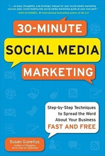 30-Minute Social Media Marketing: Step-by-step Techniques to Spread the Word About Your Business