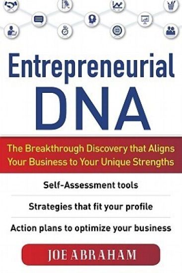 Entrepreneurial DNA:  The Breakthrough Discovery that Aligns Your Business to Your Unique Strengths