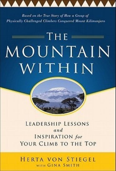 The Mountain Within:  Leadership Lessons and Inspiration for Your Climb to the Top