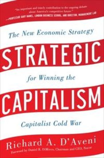 Strategic Capitalism: The New Economic Strategy for Winning the Capitalist Cold War