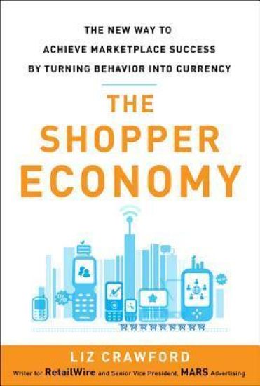The Shopper Economy: The New Way to Achieve Marketplace Success by Turning Behavior into Currency