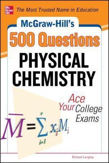McGraw-Hill's 500 Physical Chemistry Questions: Ace Your College Exams
