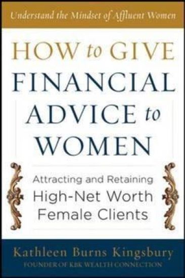 How to Give Financial Advice to Women:  Attracting and Retaining High-Net Worth Female Clients