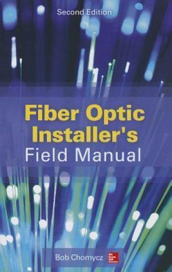Fiber Optic Installer's Field Manual, Second Edition