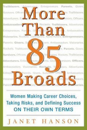 More Than 85 Broads: Women Making Career Choices, Taking Risks, and Defining Success - On Their Own Terms