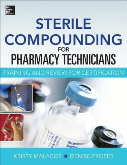 Sterile Compounding for Pharm Techs--A text and review for Certification