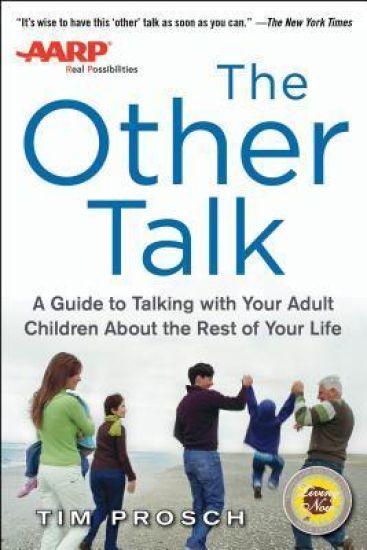 AARP The Other Talk: A Guide to Talking with Your Adult Children about the Rest of Your Life