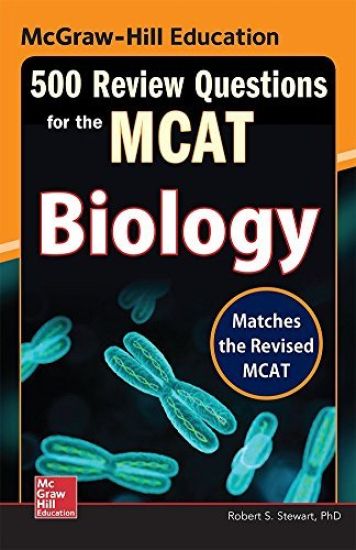 McGraw-Hill Education 500 Review Questions for the MCAT: Biology