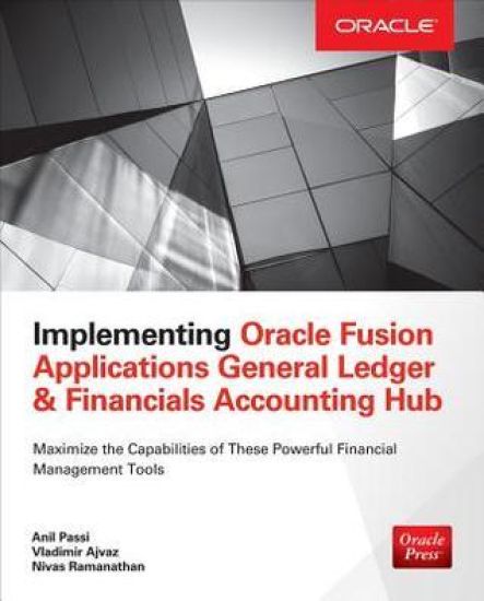 Implementing Oracle Fusion General Ledger and Oracle Fusion Accounting Hub