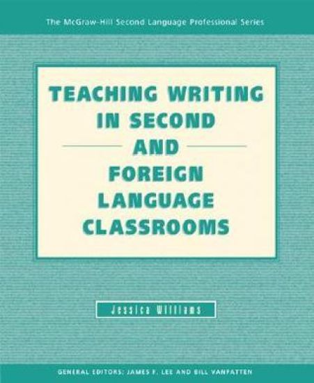 TEACHING WRITING IN SECOND AND FOREIGN LANGUAGE CLASSROOMS