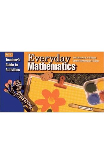 Everyday Mathematics, Grade Pre-K, Teacher's Guide to Activities
