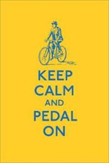 Keep Calm and Pedal On