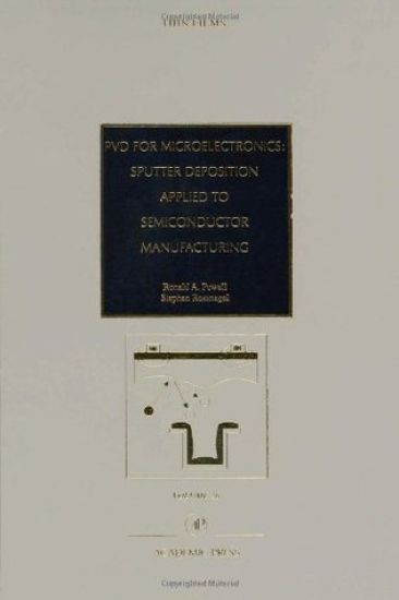 PVD for Microelectronics: Sputter Desposition to Semiconductor Manufacturing