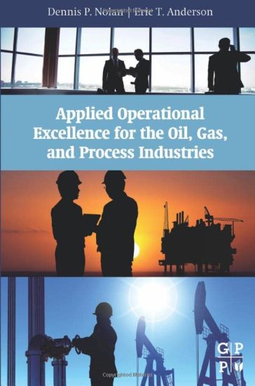 Applied Operational Excellence for the Oil, Gas, and Process Industries