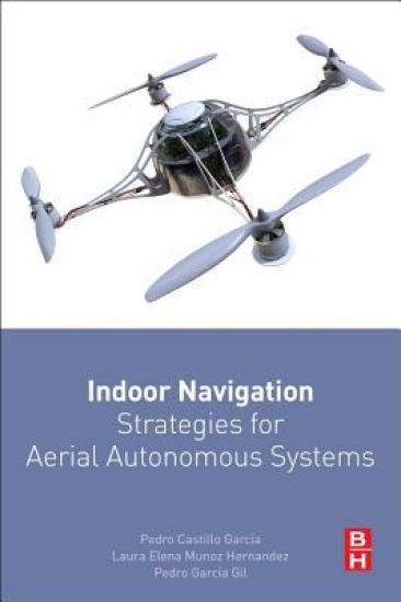 Indoor Navigation Strategies for Aerial Autonomous Systems