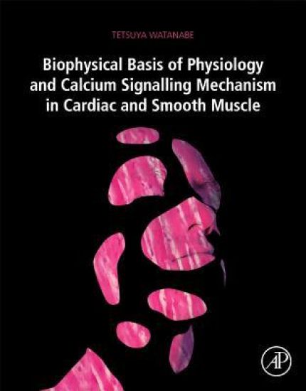 Biophysical Basis of Physiology and Calcium Signaling Mechanism in Cardiac and Smooth Muscle