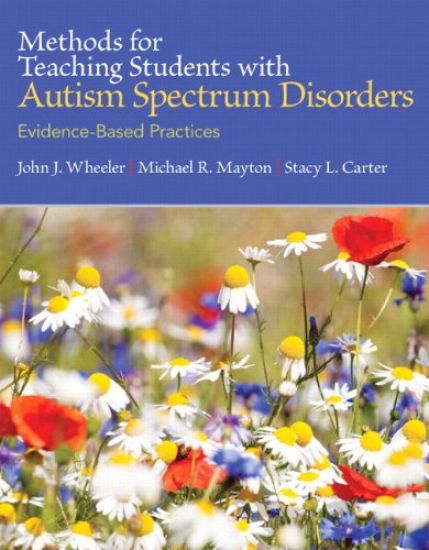 Methods for Teaching Students with Autism Spectrum Disorders: Evidence-Based Practices, Pearson Etext with Loose-Leaf Version -- Access Card Package