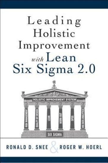 Leading Holistic Improvement with Lean Six Sigma 2.0