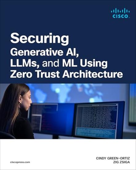 Securing Generative AI, LLMs, and ML using Zero Trust Architecture