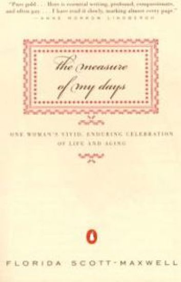 The Measure of My Days: One Woman's Vivid, Enduring Celebration of Life and Aging