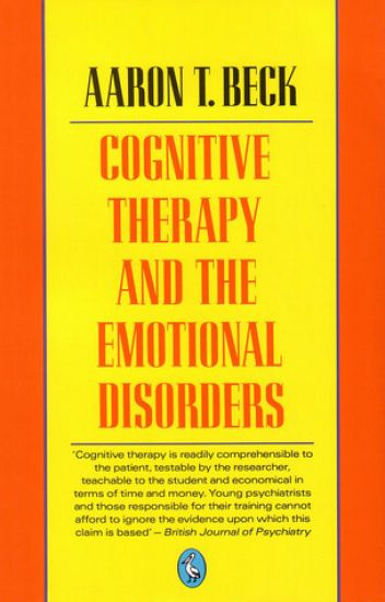Cognitive Therapy and the Emotional Disorders
