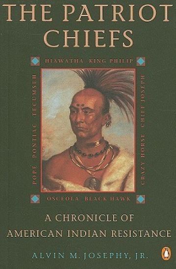 The Patriot Chiefs: A Chronicle of American Indian Resistance; Revised Edition