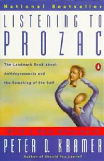 Listening to Prozac: The Landmark Book about Antidepressants and the Remaking of the Self
