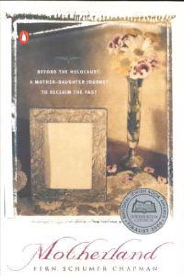 Motherland: Beyond the Holocaust: A Mother-Daughter Journey to Reclaim the Past