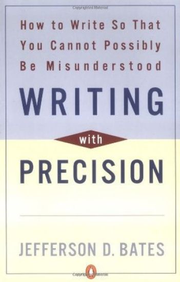 Writing with Precision: How to Write So That You Cannot Possibly Be Misunderstood