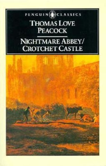 Nightmare Abbey; Crotchet Castle